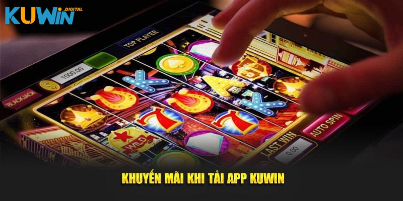 Khuyến mãi khi tải app KUWIN