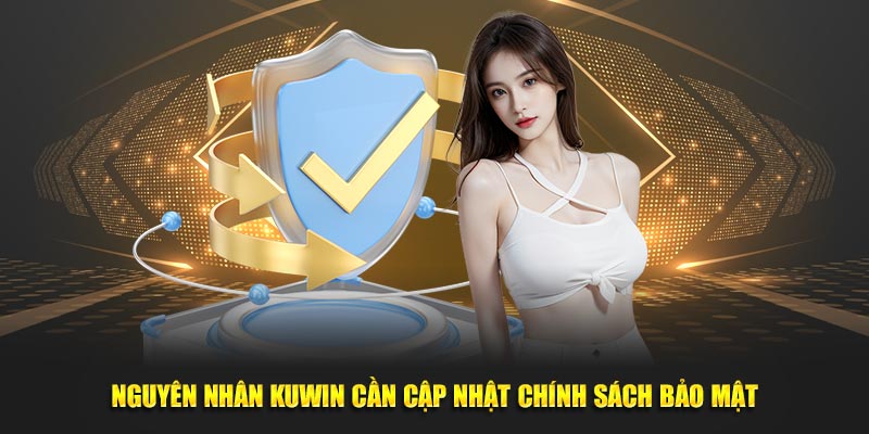 Nguyên nhân Kuwin cần cập nhật chính sách bảo mật