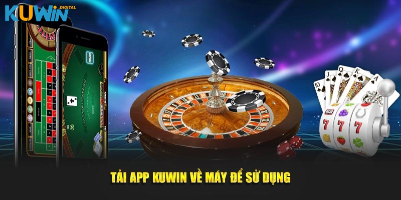 Tải app KUWIN về máy để sử dụng