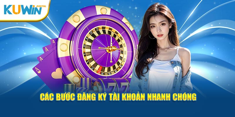 Các bước đăng ký tài khoản nhanh chóng