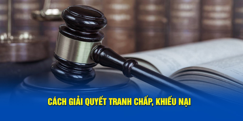 Cách nhà cái giải quyết khiếu nại