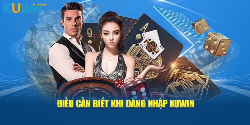 Điều cần biết khi đăng nhập KUWIN