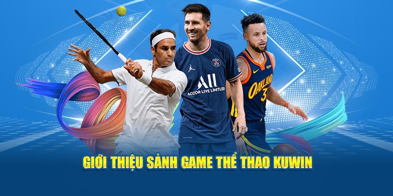 Giới thiệu sảnh game thể thao Kuwin