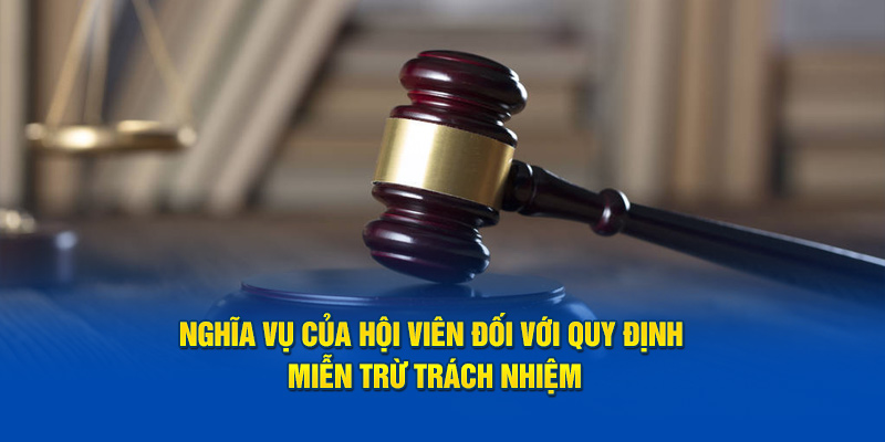 Nghĩa vụ của hội viên đối với quy định miễn trừ trách nhiệm