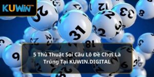 Soi Cầu Lô Đề Kuwin