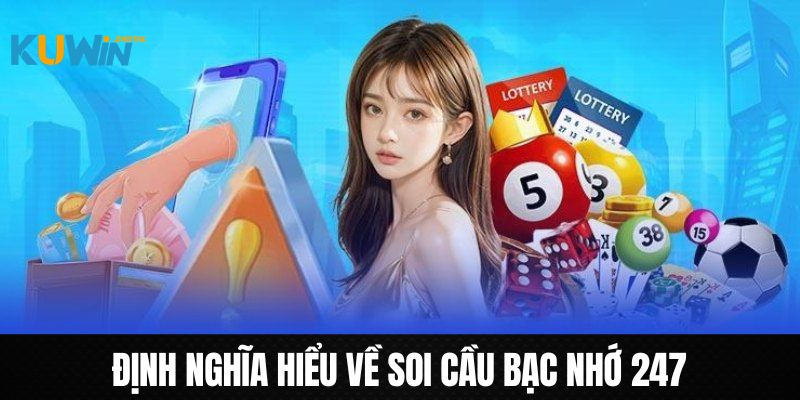 Giới thiệu những nét chính về soi cầu bạc nhớ 247