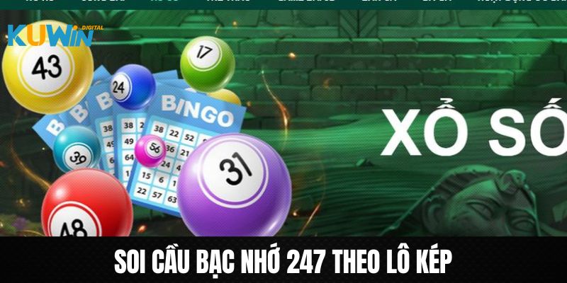 Hướng dẫn bắt cầu bạc nhớ 247 theo lô kép