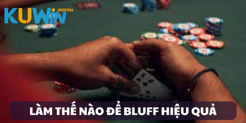 Cách Bluff hiệu quả